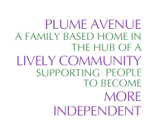 Plume Avenue - A family based home in the hub of a lively community, supporting clients to become more independent